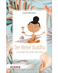 Der kleine Buddha und das Wunder der Zeit
