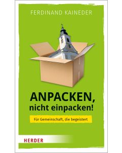 Anpacken, nicht einpacken!