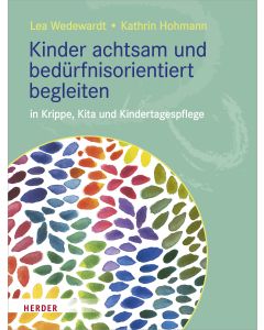 Kinder achtsam und bedürfnisorientiert begleiten