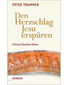 Den Herzschlag Jesu erspüren