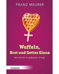 Waffeln, Brot und Gottes Glanz