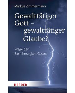 Gewalttätiger Gott – gewalttätiger Glaube?