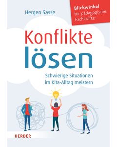 Konflikte lösen. Schwierige Situationen im Kita-Alltag meistern.