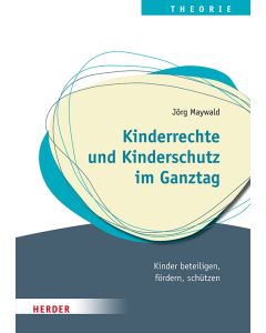 Kinderrechte und Kinderschutz im Ganztag