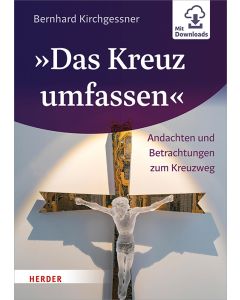 »Das Kreuz umfassen«