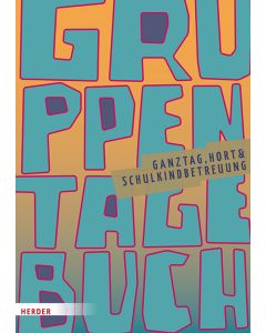 Gruppentagebuch. Ganztag, Hort & Schulkindbetreuung