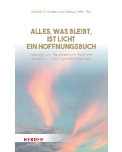 Alles, was bleibt, ist Licht - ein Hoffnungsbuch