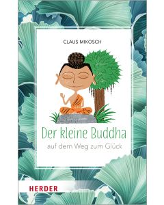 Der kleine Buddha auf dem Weg zum Glück