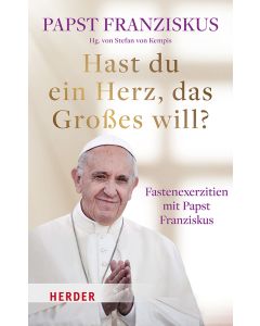 Hast du ein Herz, das Großes will?
