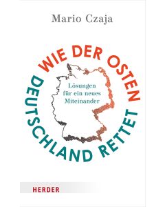 Wie der Osten Deutschland rettet
