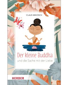 Der kleine Buddha und die Sache mit der Liebe
