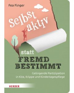 Selbst aktiv statt fremd bestimmt