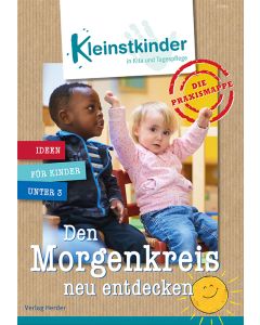 Die Praxismappe: Den Morgenkreis neu entdecken