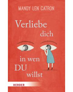 Verliebe dich, in wen DU willst