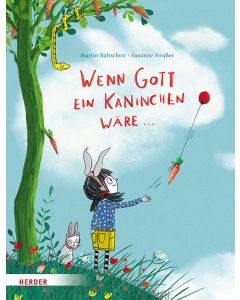 Wenn Gott ein Kaninchen wäre ...