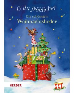 O du fröhliche! Die schönsten Weihnachtslieder