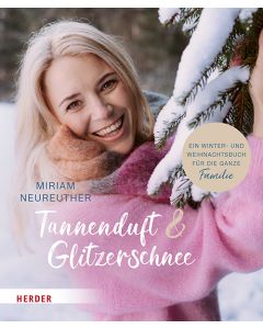 Tannenduft und Glitzerschnee. Ein Winter- und Weihnachtsbuch für die ganze Familie
