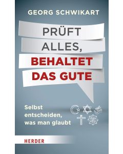 Prüft alles, behaltet das Gute