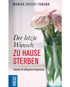 Der letzte Wunsch: Zu Hause sterben