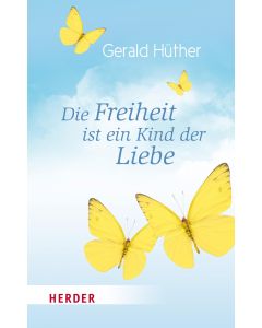 Die Freiheit ist ein Kind der Liebe - Die Liebe ist ein Kind der Freiheit