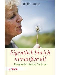Eigentlich bin ich nur außen alt