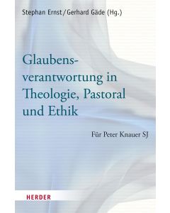 Glaubensverantwortung in Theologie, Pastoral und Ethik