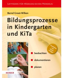 Bildungsprozesse in Kindergarten und KiTa