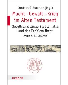 Macht - Gewalt - Krieg im Alten Testament