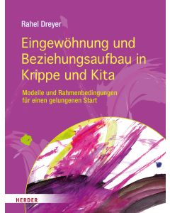 Eingewöhnung und Beziehungsaufbau in Krippe und Kita