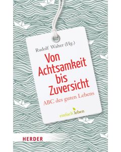 Von Achtsamkeit bis Zuversicht