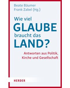 Wie viel Glaube braucht das Land?