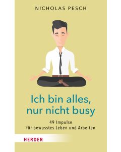 Ich bin alles, nur nicht busy