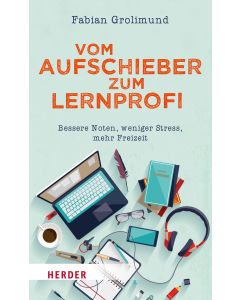 Vom Aufschieber zum Lernprofi