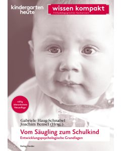 Vom Säugling zum Schulkind - Entwicklungspsychologische Grundlagen