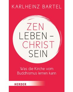 Zen leben - Christ sein