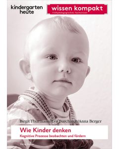 Wie Kinder denken. Kognitive Prozesse beobachten und fördern
