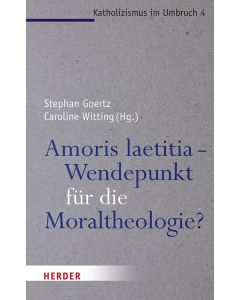 Amoris laetitia - Wendepunkt für die Moraltheologie?
