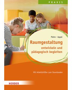 Raumgestaltung entwickeln und pädagogisch begleiten