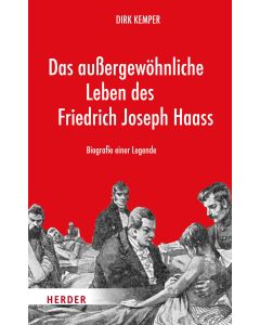 Das außergewöhnliche Leben des Friedrich Joseph Haass