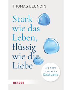 Stark wie das Leben, flüssig wie die Liebe