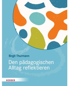 Den pädagogischen Alltag reflektieren