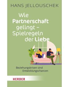Wie Partnerschaft gelingt - Spielregeln der Liebe