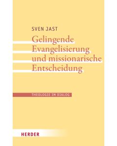 Gelingende Evangelisierung und missionarische Entscheidung
