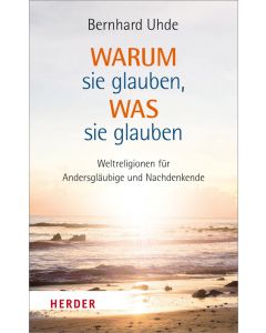 Warum sie glauben, was sie glauben