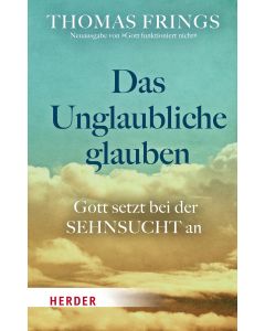 Das Unglaubliche glauben