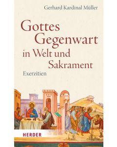 Gottes Gegenwart in Welt und Sakrament