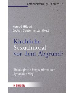 Kirchliche Sexualmoral vor dem Abgrund?