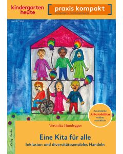 Eine Kita für alle. Inklusion und diversitätssensibles Handeln