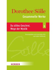 Gesammelte Werke Band 6: Du stilles Geschrei. Wege der Mystik