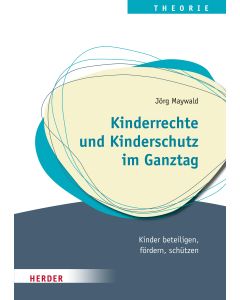Kinderrechte und Kinderschutz im Ganztag